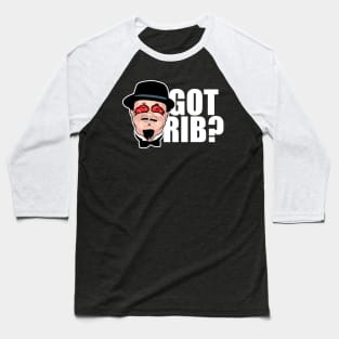 Got Rib? Baseball T-Shirt